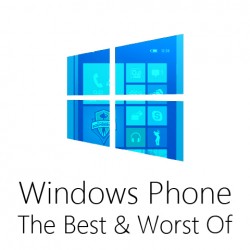 Microsoft Windows Phone: The Best and Worst of