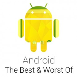 Google Android: The Best and Worst of