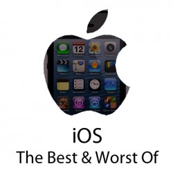 Apple iOS: The Best and Worst of