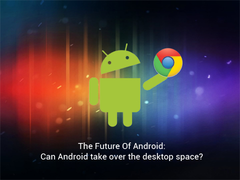 FUTURE OF ANDROID