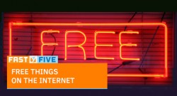 Fast Five: Free Things on the Internet
