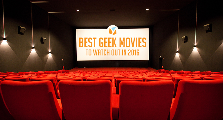 Best Geek Movie • 2016Movies • 10 Best Geek Movies To Watch Out In 2016