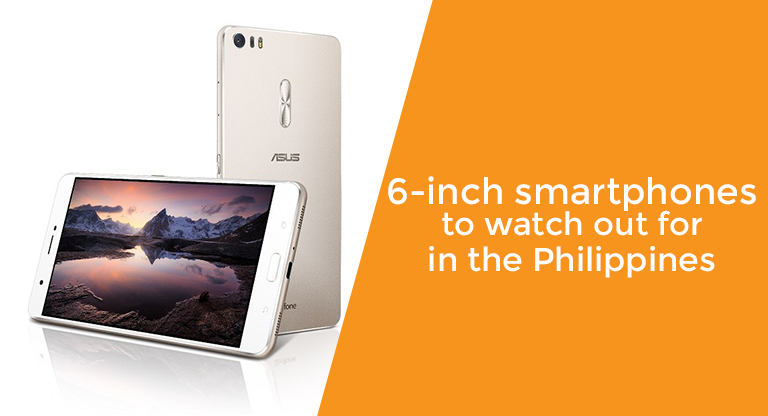 • 6 Inch Ph Header • 6-Inch Smartphones To Watch Out For In The Philippines