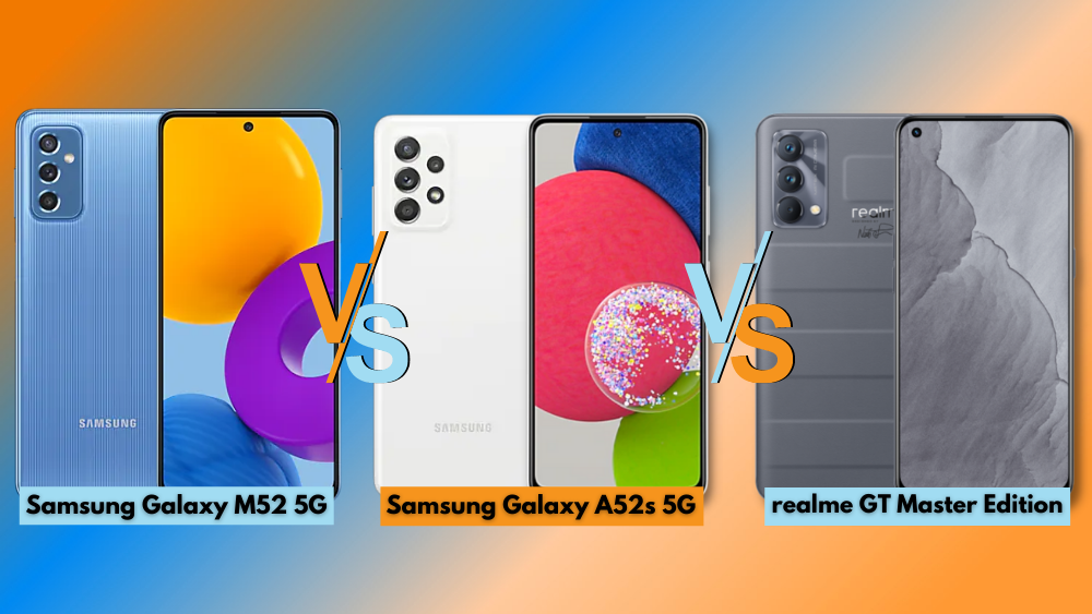 Samsung Galaxy M52 5G Vs Galaxy A52S 5G Vs Realme Gt Master Edition Specs Comparison 1 • Samsung Galaxy M52 5G Vs Galaxy A52S 5G Vs Realme Gt Master Edition: Specs Comparison