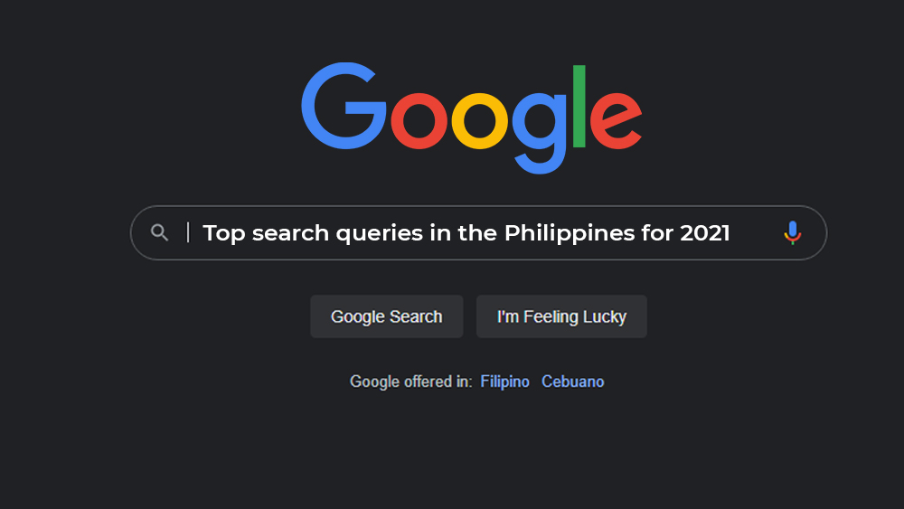 Google Top Search Queries In The Philippines For 2021