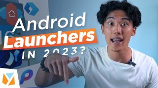 WATCH: Android Launchers still worth installing in 2023