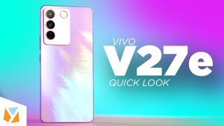WATCH: vivo V27e Hands-On, Quick Look