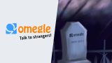 Omegle Officially Shuts Down After 14 Years Fi